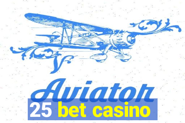 25 bet casino